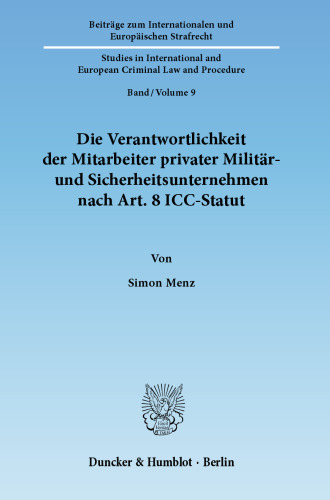 Die Verantwortlichkeit der Mitarbeiter privater Militär- und Sicherheitsunternehmen nach Art. 8 ICC-Statut: Zugleich ein Beitrag zum Sonderdeliktscharakter von Kriegsverbrechen
