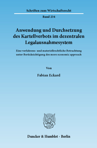 Anwendung und Durchsetzung des Kartellverbots im dezentralen Legalausnahmesystem: Eine verfahrens- und materiellrechtliche Betrachtung unter Berücksichtigung des more economic approach