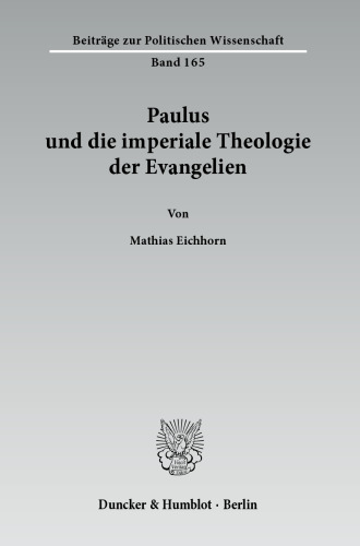 Paulus und die imperiale Theologie der Evangelien: Das Neue Testament als kontroverser politischer Machtdiskurs