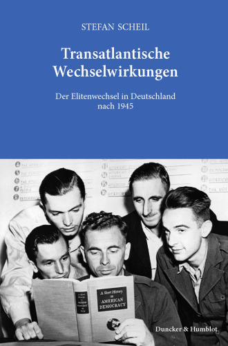 Transatlantische Wechselwirkungen: Der Elitenwechsel in Deutschland nach 1945