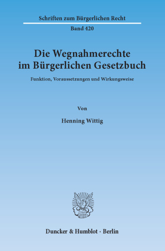 Die Wegnahmerechte im Bürgerlichen Gesetzbuch: Funktion, Voraussetzungen und Wirkungsweise