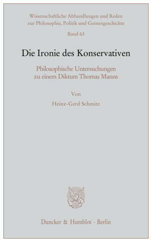 Die Ironie des Konservativen: Philosophische Untersuchungen zu einem Diktum Thomas Manns