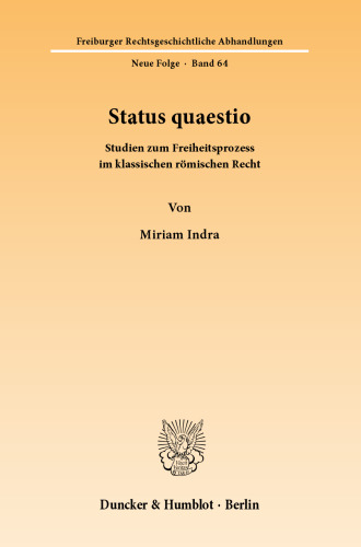 Status quaestio: Studien zum Freiheitsprozess im klassischen römischen Recht