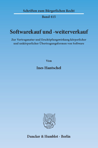 Softwarekauf und -weiterverkauf: Zur Vertragsnatur und Erschöpfungswirkung körperlicher und unkörperlicher Übertragungsformen von Software