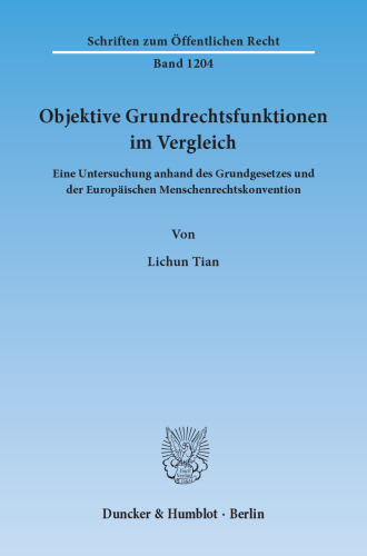 Objektive Grundrechtsfunktionen im Vergleich: Eine Untersuchung anhand des Grundgesetzes und der Europäischen Menschenrechtskonvention