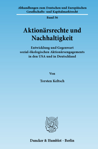 Aktionärsrechte und Nachhaltigkeit: Entwicklung und Gegenwart sozial-ökologischen Aktionärsengagements in den USA und in Deutschland