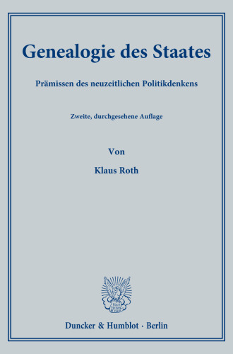Genealogie des Staates: Prämissen des neuzeitlichen Politikdenkens
