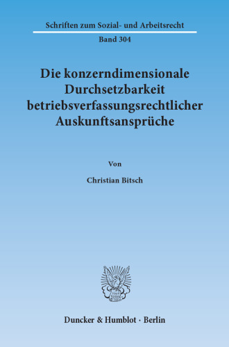 Die konzerndimensionale Durchsetzbarkeit betriebsverfassungsrechtlicher Auskunftsansprüche