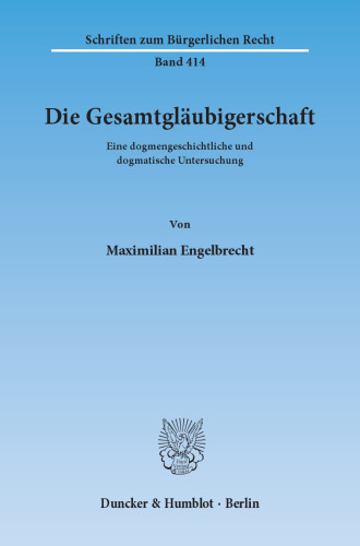 Die Gesamtgläubigerschaft: Eine dogmengeschichtliche und dogmatische Untersuchung