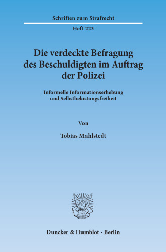 Die verdeckte Befragung des Beschuldigten im Auftrag der Polizei: Informelle Informationserhebung und Selbstbelastungsfreiheit