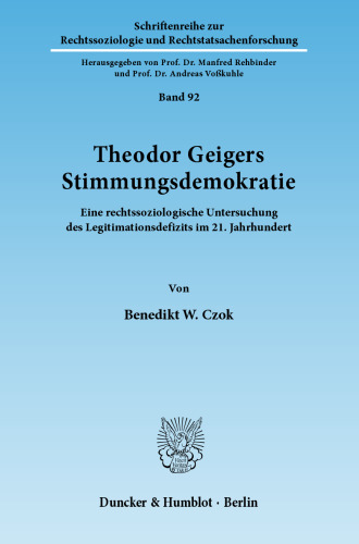 Theodor Geigers Stimmungsdemokratie: Eine rechtssoziologische Untersuchung des Legitimationsdefizits im 21. Jahrhundert