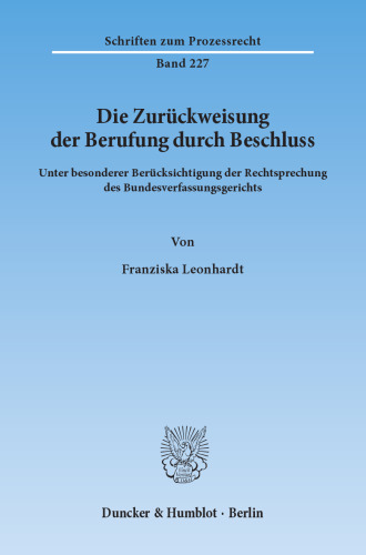 Die Zurückweisung der Berufung durch Beschluss: Unter besonderer Berücksichtigung der Rechtsprechung des Bundesverfassungsgerichts