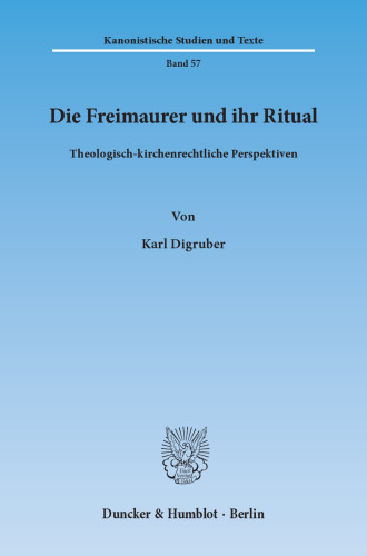 Die Freimaurer und ihr Ritual: Theologisch-kirchenrechtliche Perspektiven