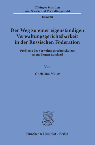 Der Weg zu einer eigenständigen Verwaltungsgerichtsbarkeit in der Russischen Föderation: Probleme des Verwaltungsrechtsschutzes im modernen Russland