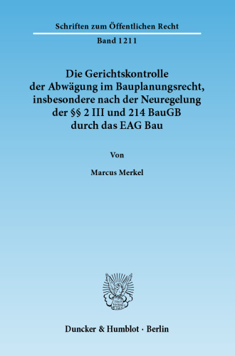 Die Gerichtskontrolle der Abwägung im Bauplanungsrecht, insbesondere nach der Neuregelung der §§ 2 III und 214 BauGB durch das EAG Bau