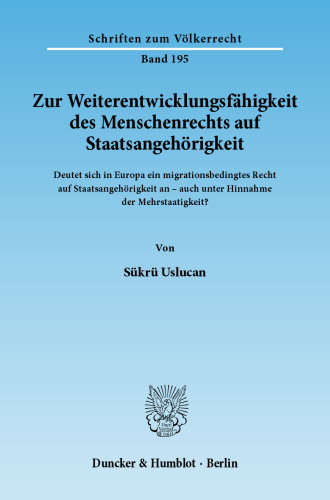 Zur Weiterentwicklungsfähigkeit des Menschenrechts auf Staatsangehörigkeit: Deutet sich in Europa ein migrationsbedingtes Recht auf Staatsangehörigkeit an – auch unter Hinnahme der Mehrstaatigkeit?