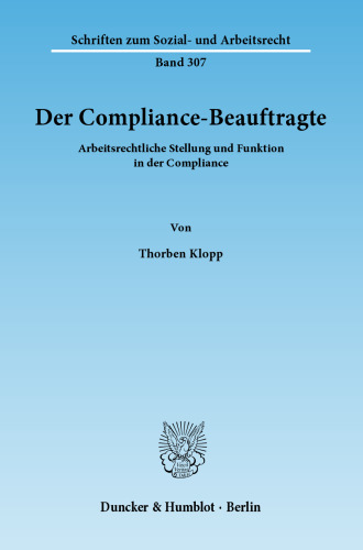 Der Compliance-Beauftragte: Arbeitsrechtliche Stellung und Funktion in der Compliance