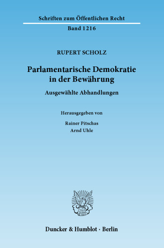 Parlamentarische Demokratie in der Bewährung: Ausgewählte Abhandlungen. Hrsg. von Rainer Pitschas / Arnd Uhle