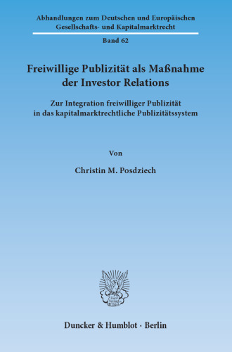 Freiwillige Publizität als Maßnahme der Investor Relations: Zur Integration freiwilliger Publizität in das kapitalmarktrechtliche Publizitätssystem