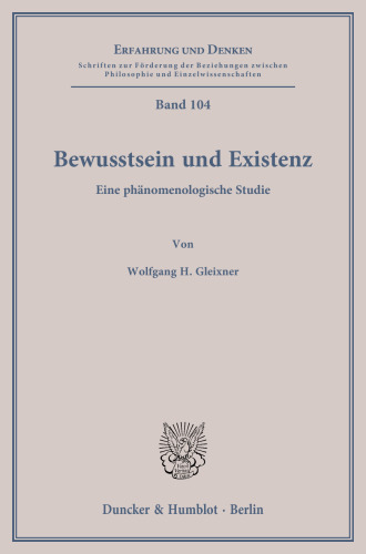 Bewusstsein und Existenz: Eine phänomenologische Studie