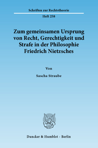 Zum gemeinsamen Ursprung von Recht, Gerechtigkeit und Strafe in der Philosophie Friedrich Nietzsches