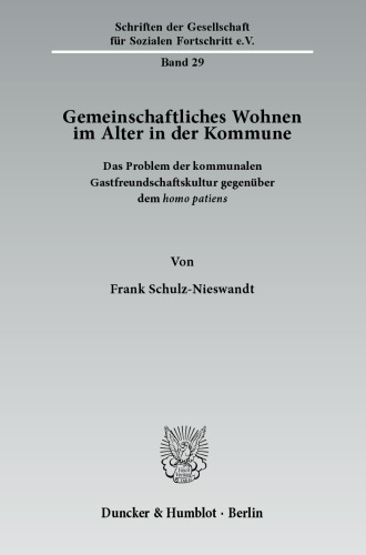Gemeinschaftliches Wohnen im Alter in der Kommune: Das Problem der kommunalen Gastfreundschaftskultur gegenüber dem homo patiens