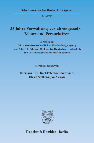 35 Jahre Verwaltungsverfahrensgesetz – Bilanz und Perspektiven: Vorträge der 74. Staatswissenschaftlichen Fortbildungstagung vom 9. bis 11. Februar 2011 an der Deutschen Hochschule für Verwaltungswissenschaften Speyer
