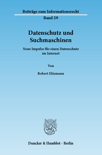 Datenschutz und Suchmaschinen: Neue Impulse für einen Datenschutz im Internet