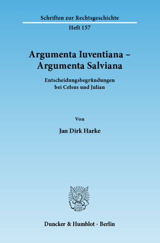 Argumenta Iuventiana – Argumenta Salviana: Entscheidungsbegründungen bei Celsus und Julian