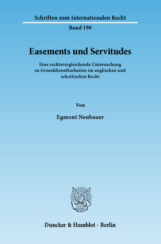 Easements und Servitudes: Eine rechtsvergleichende Untersuchung zu Grunddienstbarkeiten im englischen und schottischen Recht