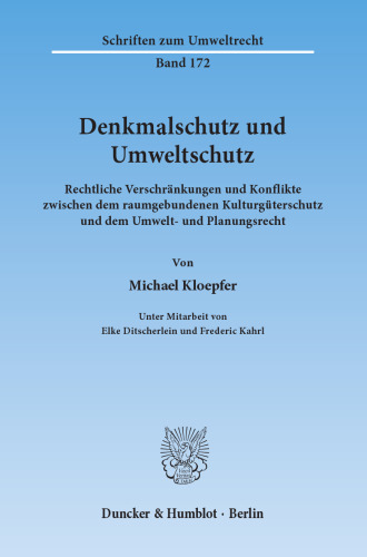 Denkmalschutz und Umweltschutz: Rechtliche Verschränkungen und Konflikte zwischen dem raumgebundenen Kulturgüterschutz und dem Umwelt- und Planungsrecht