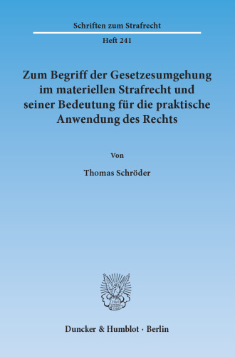 Zum Begriff der Gesetzesumgehung im materiellen Strafrecht und seiner Bedeutung für die praktische Anwendung des Rechts