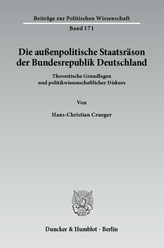 Die außenpolitische Staatsräson der Bundesrepublik Deutschland: Theoretische Grundlagen und politikwissenschaftlicher Diskurs