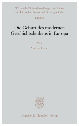 Die Geburt des modernen Geschichtsdenkens in Europa