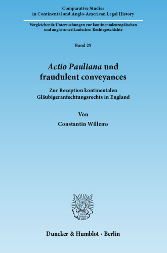 Actio Pauliana und fraudulent conveyances: Zur Rezeption kontinentalen Gläubigeranfechtungsrechts in England