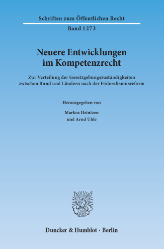 Neuere Entwicklungen im Kompetenzrecht: Zur Verteilung der Gesetzgebungszuständigkeiten zwischen Bund und Ländern nach der Föderalismusreform