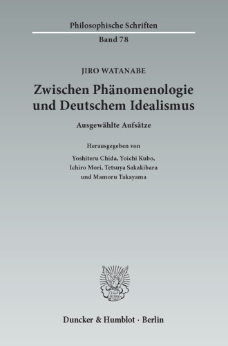 Zwischen Phänomenologie und Deutschem Idealismus: Ausgewählte Aufsätze. Hrsg. von Yoshiteru Chida / Yoichi Kubo / Ichiro Mori / Tetsuya Sakakibara / Mamoru Takayama