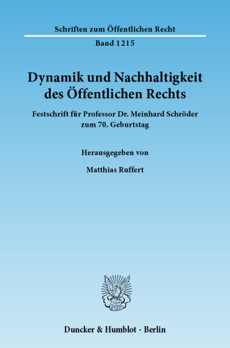 Dynamik und Nachhaltigkeit des Öffentlichen Rechts: Festschrift für Professor Dr. Meinhard Schröder zum 70. Geburtstag