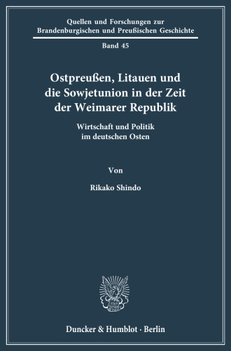 Ostpreußen, Litauen und die Sowjetunion in der Zeit der Weimarer Republik: Wirtschaft und Politik im deutschen Osten