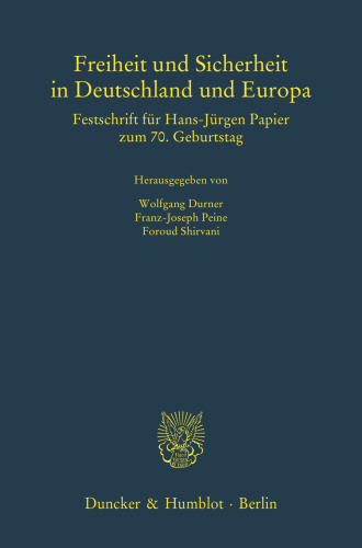 Freiheit und Sicherheit in Deutschland und Europa: Festschrift für Hans-Jürgen Papier zum 70. Geburtstag