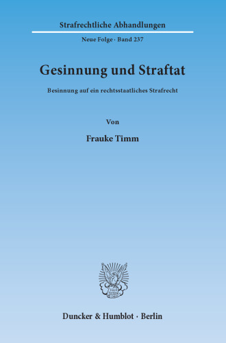 Gesinnung und Straftat: Besinnung auf ein rechtsstaatliches Strafrecht