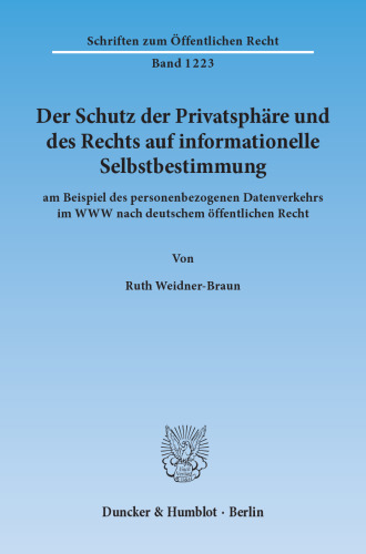 Der Schutz der Privatsphäre und des Rechts auf informationelle Selbstbestimmung: am Beispiel des personenbezogenen Datenverkehrs im WWW nach deutschem öffentlichen Recht