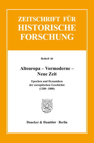 Alteuropa – Vormoderne – Neue Zeit: Epochen und Dynamiken der europäischen Geschichte (1200–1800)