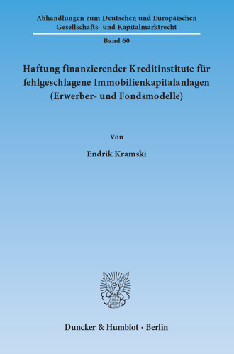 Haftung finanzierender Kreditinstitute für fehlgeschlagene Immobilienkapitalanlagen (Erwerber- und Fondsmodelle)