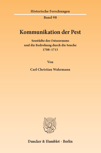 Kommunikation der Pest: Seestädte des Ostseeraums und die Bedrohung durch die Seuche 1708–1713
