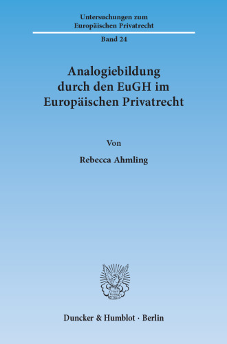 Analogiebildung durch den EuGH im Europäischen Privatrecht