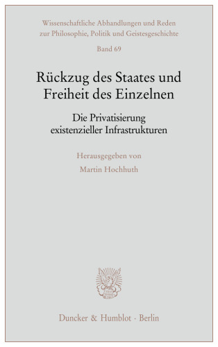 Rückzug des Staates und Freiheit des Einzelnen: Die Privatisierung existenzieller Infrastrukturen