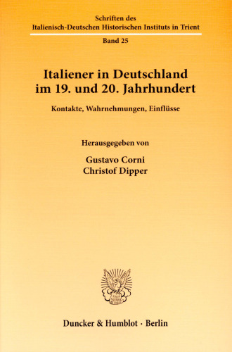Italiener in Deutschland im 19. und 20. Jahrhundert: Kontakte, Wahrnehmungen, Einflüsse. Übersetzungen von Friederike Hausmann / Gerhard Kuck
