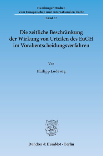 Die zeitliche Beschränkung der Wirkung von Urteilen des EuGH im Vorabentscheidungsverfahren
