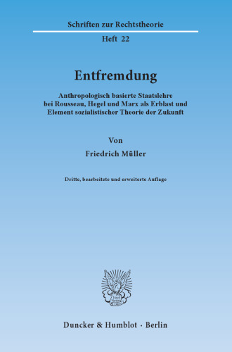 Entfremdung: Anthropologisch basierte Staatslehre bei Rousseau, Hegel und Marx als Erblast und Element sozialistischer Theorie der Zukunft